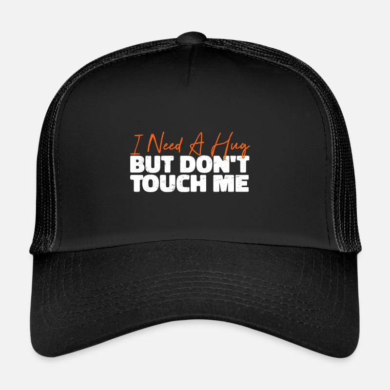 I Need A Hug But Don't Touch Me Trucker Cap