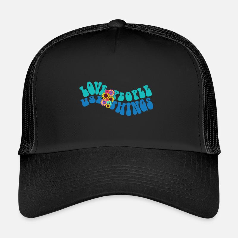 LOVE PEOPLE USE THINGS Trucker Cap