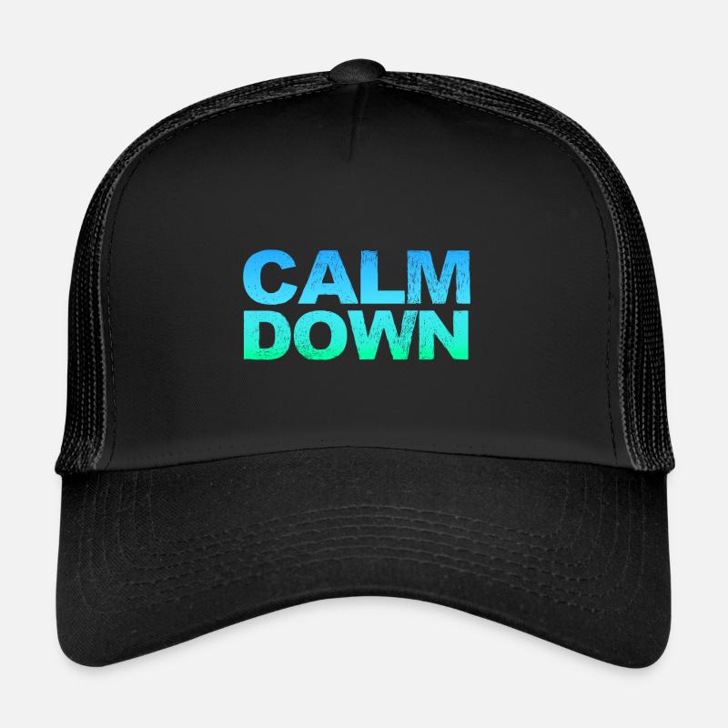 Relaxation and relaxation. Just Calm Down Trucker Cap