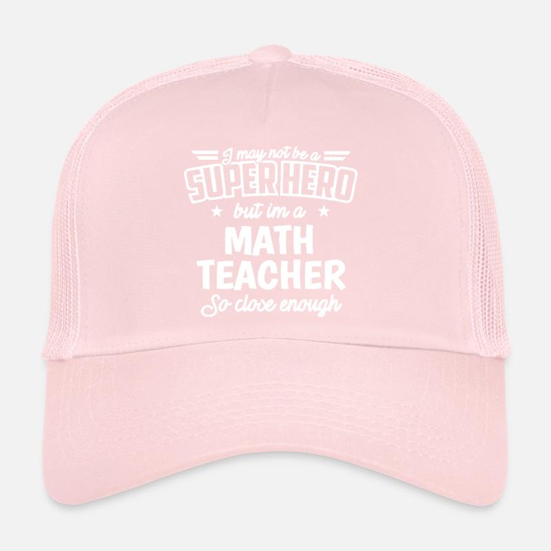 Math Teacher Shirt Not Superhero Funny Gift T-Shir Trucker Cap
