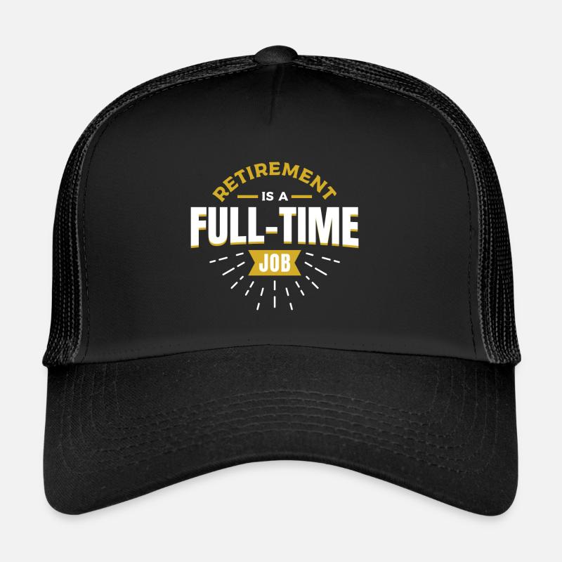 Pension is a full time job Trucker Cap