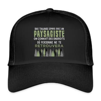sois toujours sympa avec un paysagiste. Humour - Casquette trucker  - noir/noir - Devant
