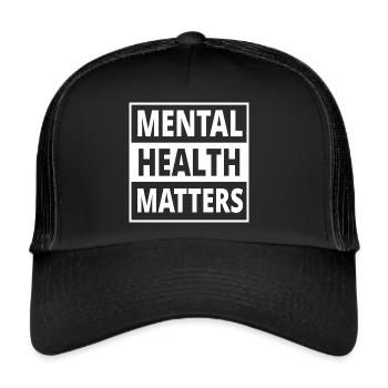 Mental Health Matters Mentale Gesundheit - Trucker Cap - Schwarz/Schwarz - Vorne