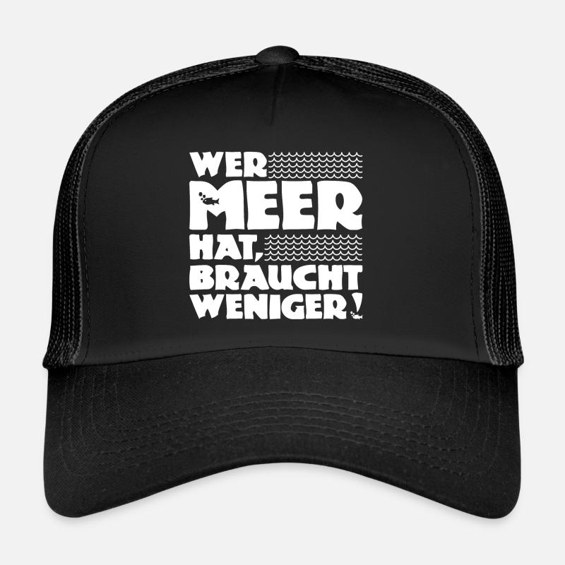 Wer Meer hat, braucht weniger! Nordsee - Ostsee Trucker Cap