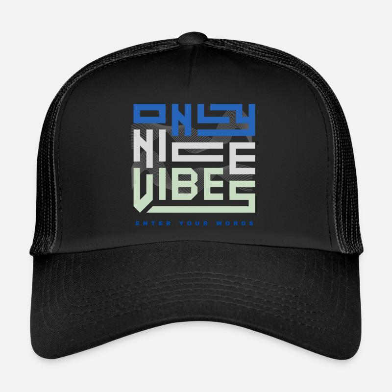 ONLY NICE VIBES - entrez vos mots Casquette trucker 