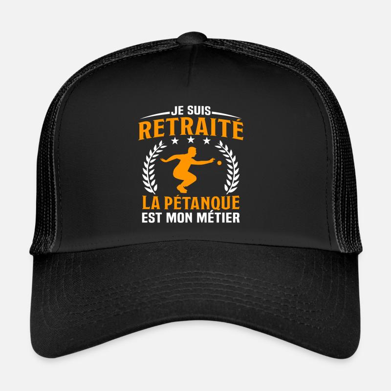 je suis retraité la pétanque est mon métier Casquette trucker 