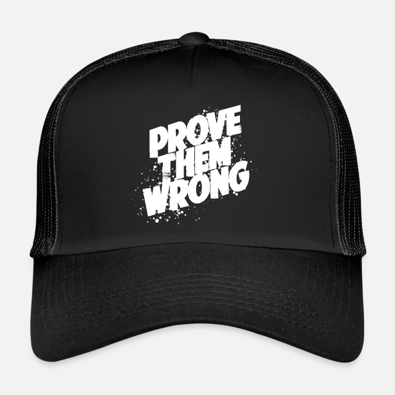Prove them wrong - Trucker Cap - Schwarz/Schwarz