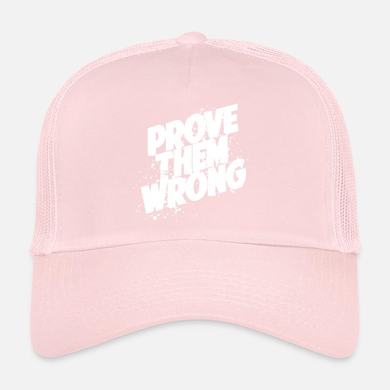 Prove them wrong Trucker Cap