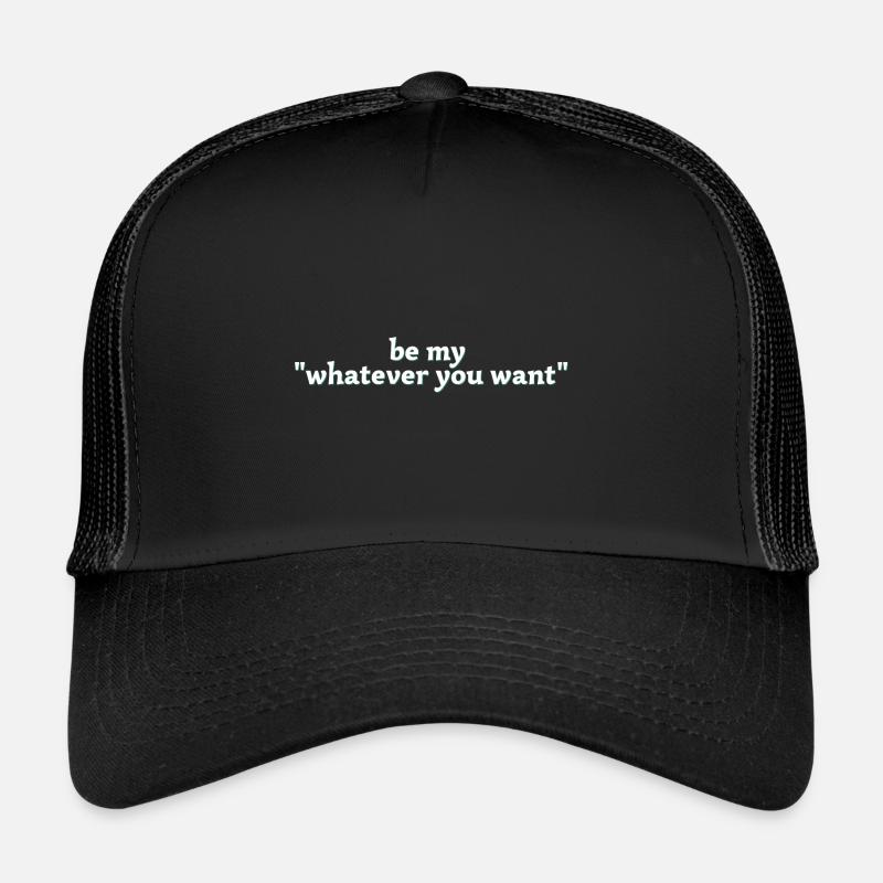 sois mon ce que tu veux Casquette trucker 