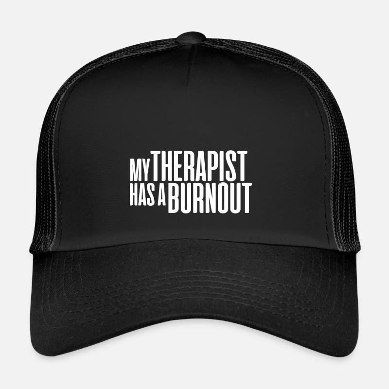 MY THERAPIST HAS A BURNOUT Trucker Cap