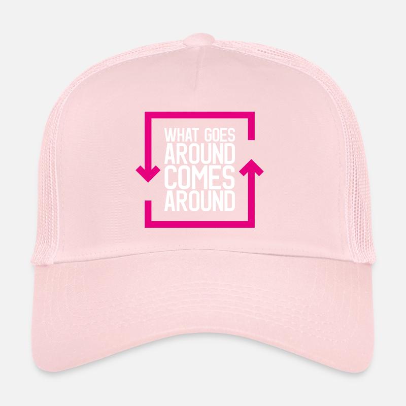What Goes Around Comes Around Trucker Cap