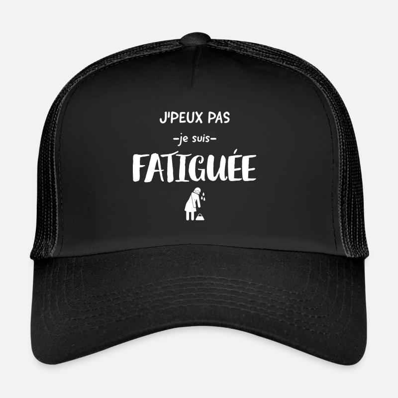 J'peux pas je suis fatiguée. Casquette trucker 