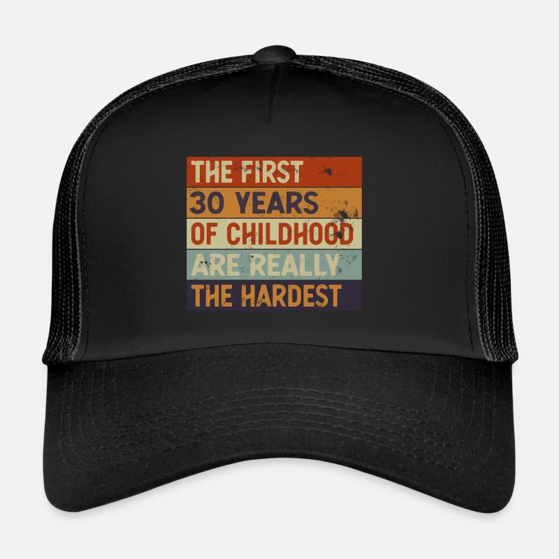 Les 30 premières années sont les 30 ans les plus difficiles Casquette trucker 