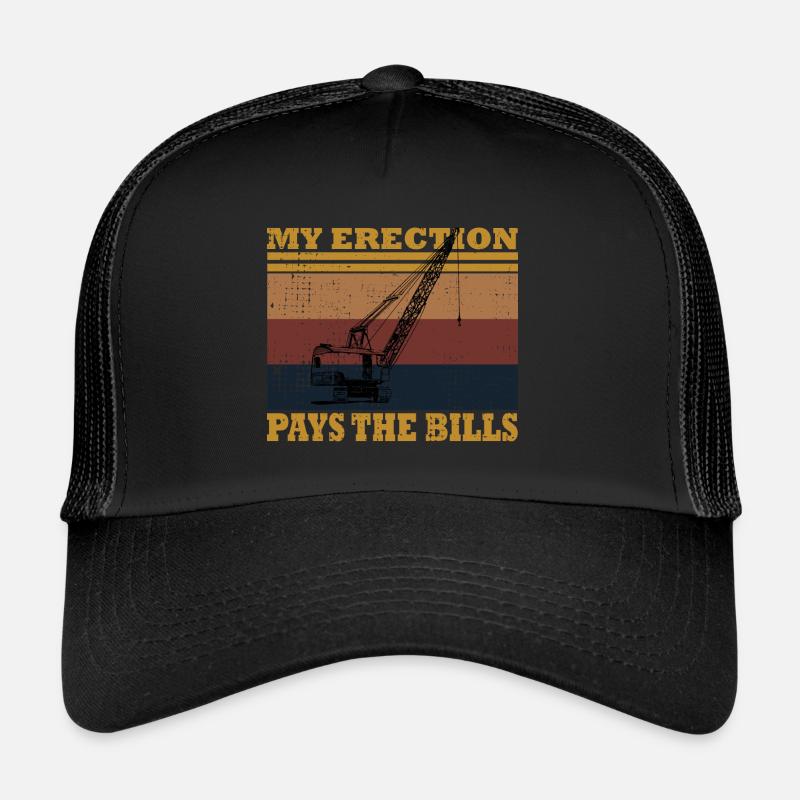 Crane Operator My Erection Pays The Bills Cranes Trucker Cap