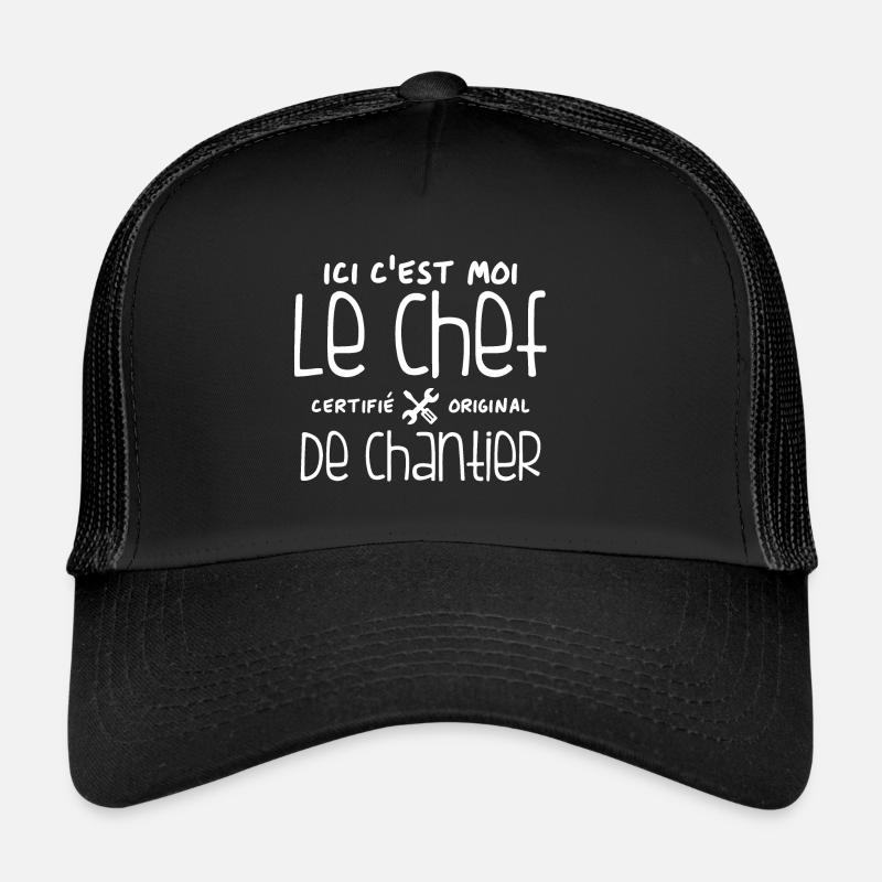 Ici c'est moi le chef de Chantier - Casquette trucker  - noir/noir