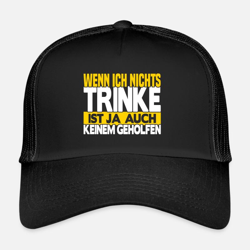 Wenn ich nichts trinke Trucker Cap