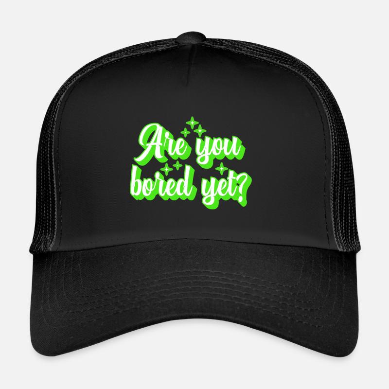 Are You Bored Yet Retro Trucker Cap