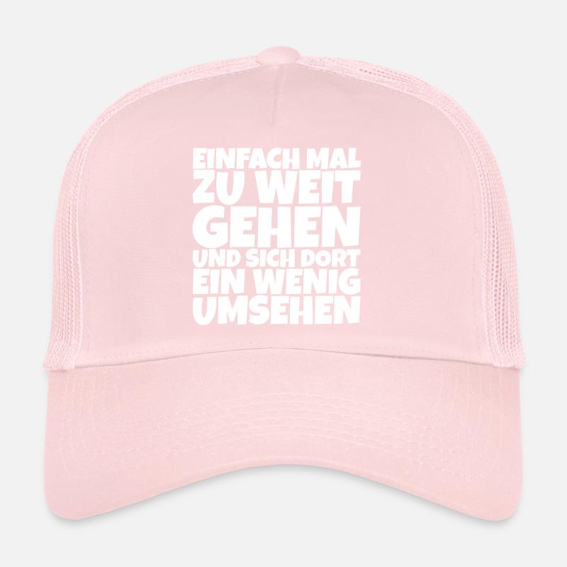 Lustiger Spruch: Einfach mal zu weit gehen Trucker Cap