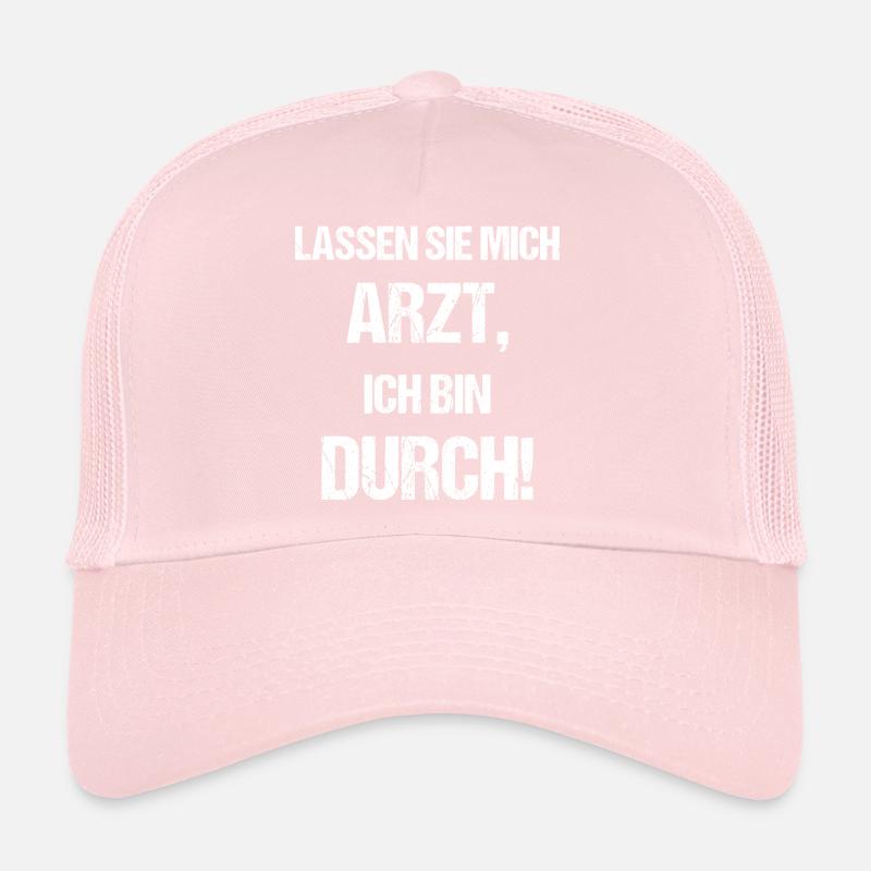 Lassen Sie Mich Arzt, Ich Bin Durch Trucker Cap