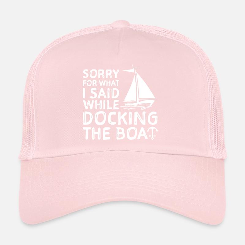 Désolé pour ce que je fais Said While Docking The Boat Casquette trucker 