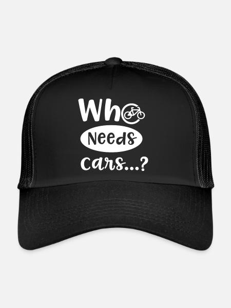 Qui a besoin de voitures, citation ironique, - Casquette trucker  - noir/noir