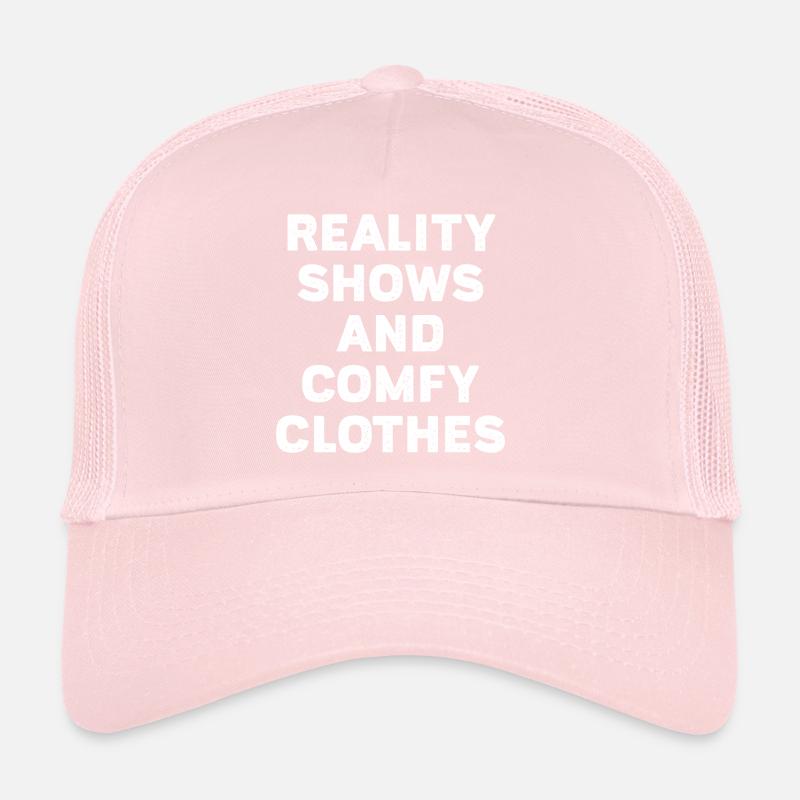 Reality shows and comfy clothes Trucker Cap