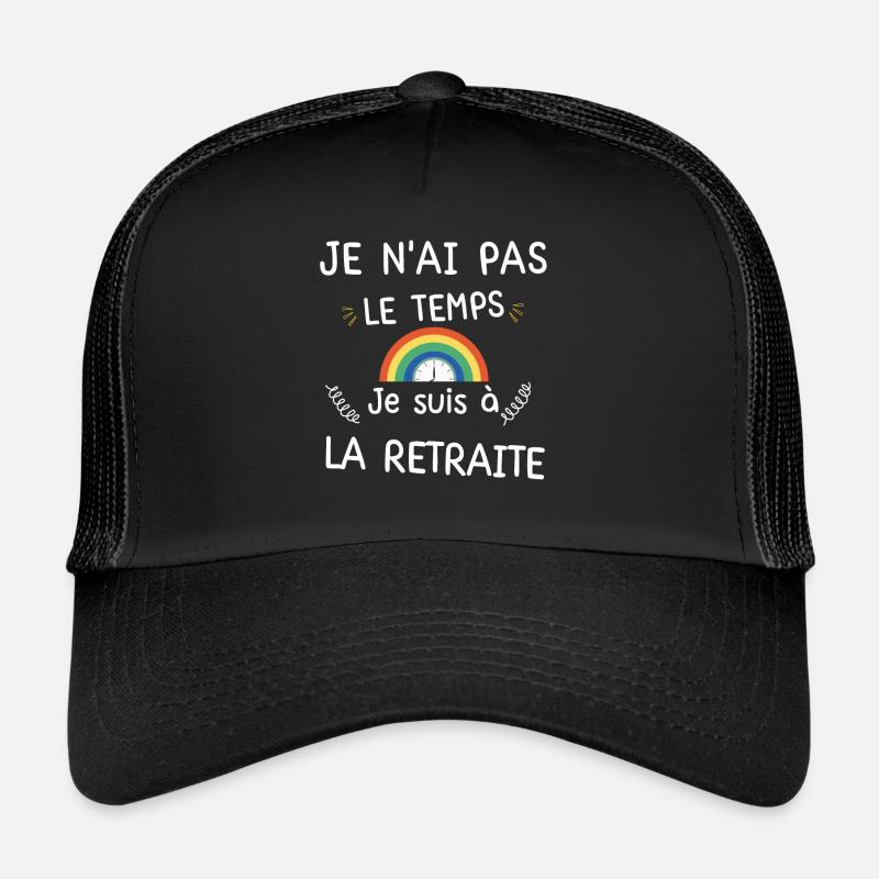 Je n ai pas le temps je suis à la retraite Casquette trucker 