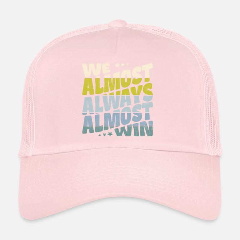 We almost always almost win Trucker Cap