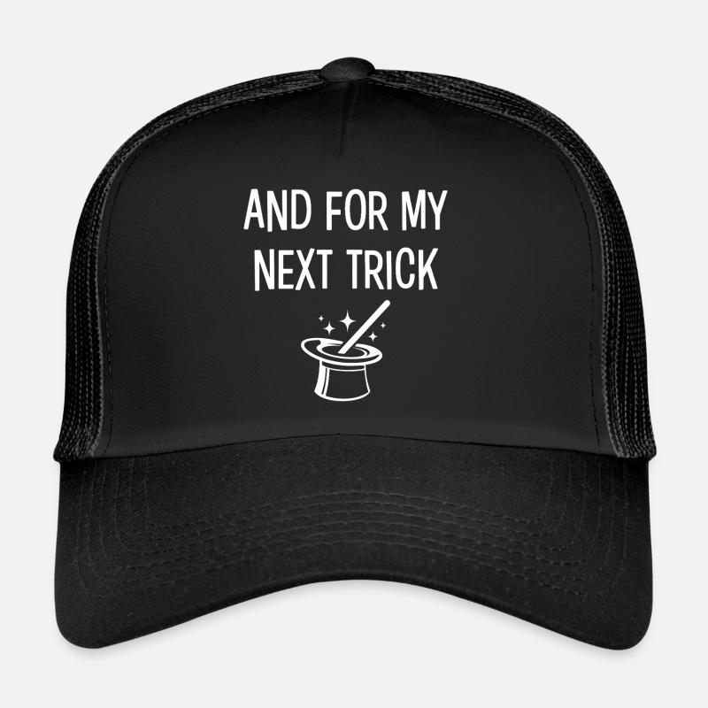 And for my next trick Trucker Cap