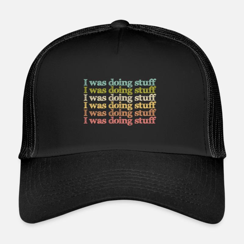 I was doing stuff Trucker Cap
