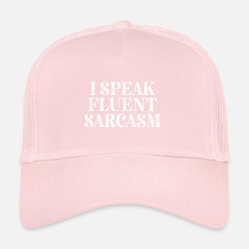 I Speak fluent Sarcasm Trucker Cap