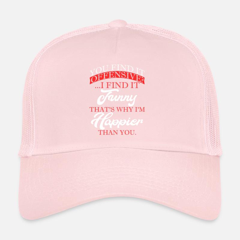 You Find It Offensive I Find It Funny That's Why Trucker Cap