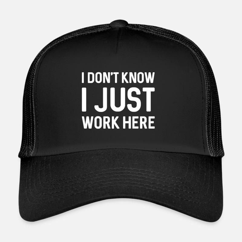 I Don’t Know I Just Work Here Trucker Cap
