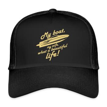 My boat my wife a beautiful life, gift - Trucker Cap - black/black - Front