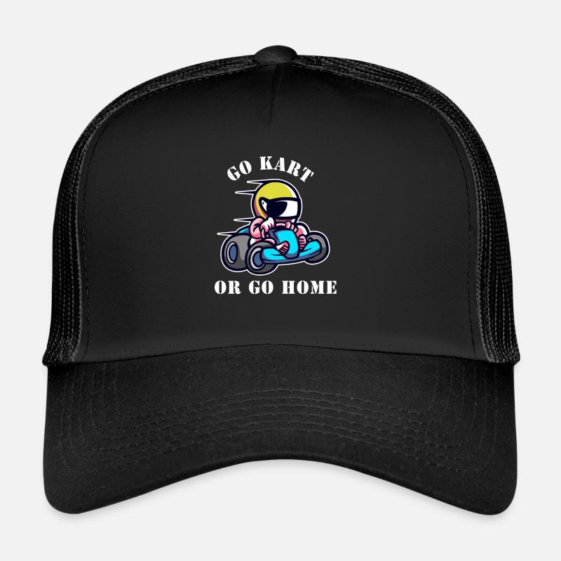 Go kart or go home Trucker Cap