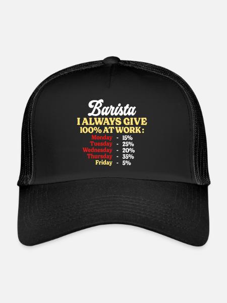 100% At Work Funny Barista Quote - Trucker Cap - black/black - Front