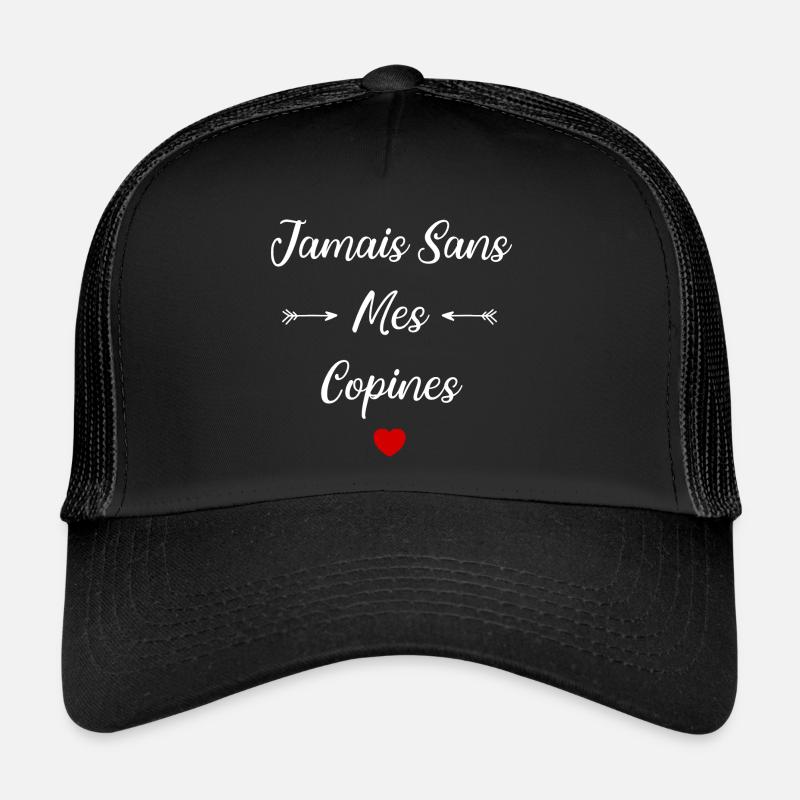 Jamais sans mes copines Casquette trucker 