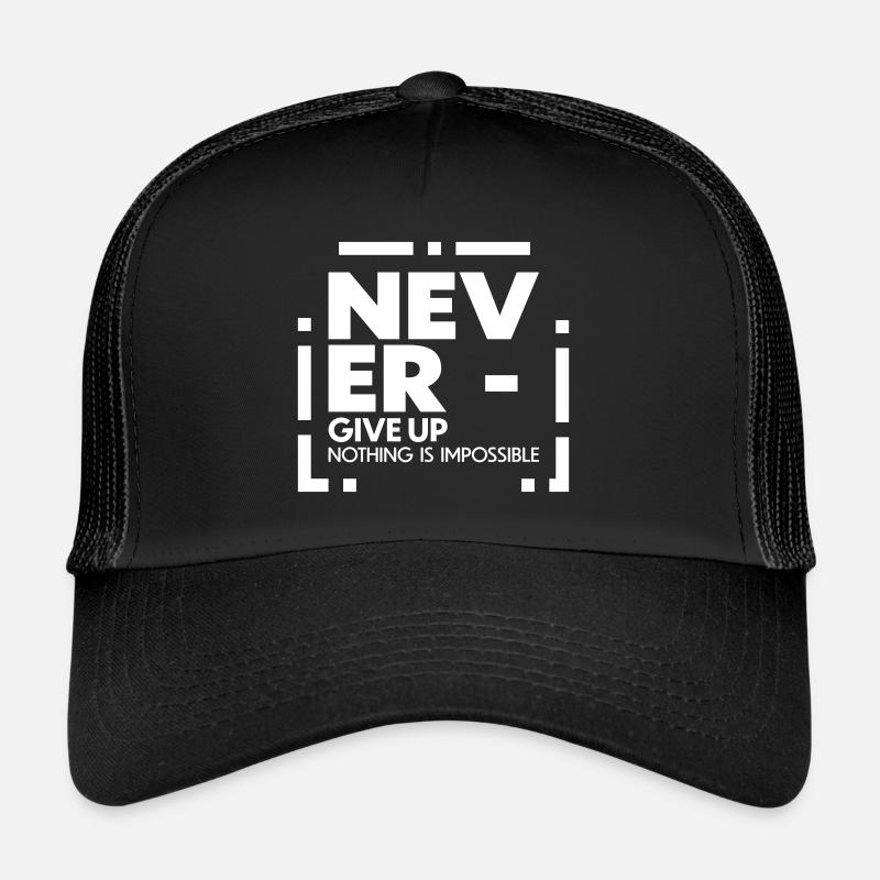 Never give up nothing is impossible Trucker Cap