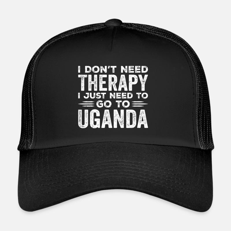 I Don't Need Therapy I Just Need Go To Uganda Casquette trucker 
