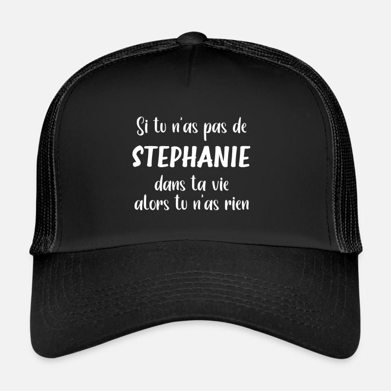 Si tu n'as pas de stephanie alors tu n'as rien - Casquette trucker  - noir/noir