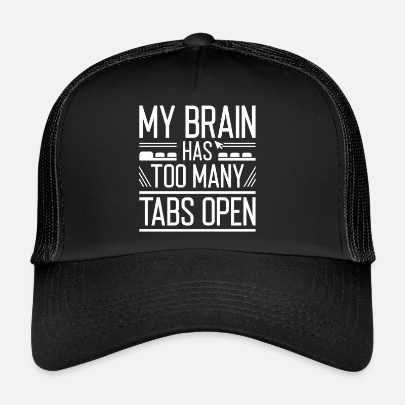 My Brain Has Too Many Tabs Open Trucker Cap