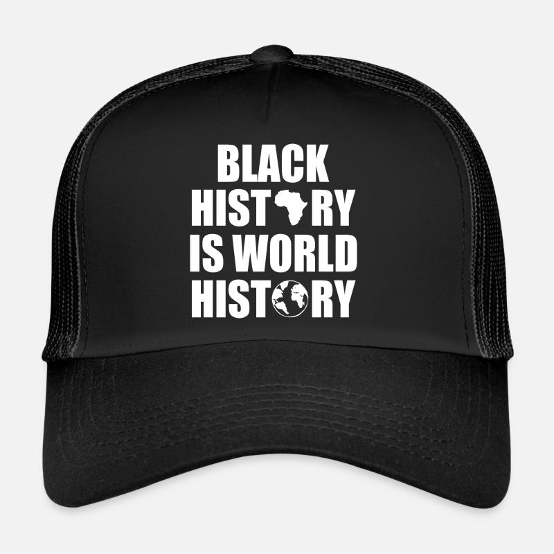 Black history is world history Trucker Cap