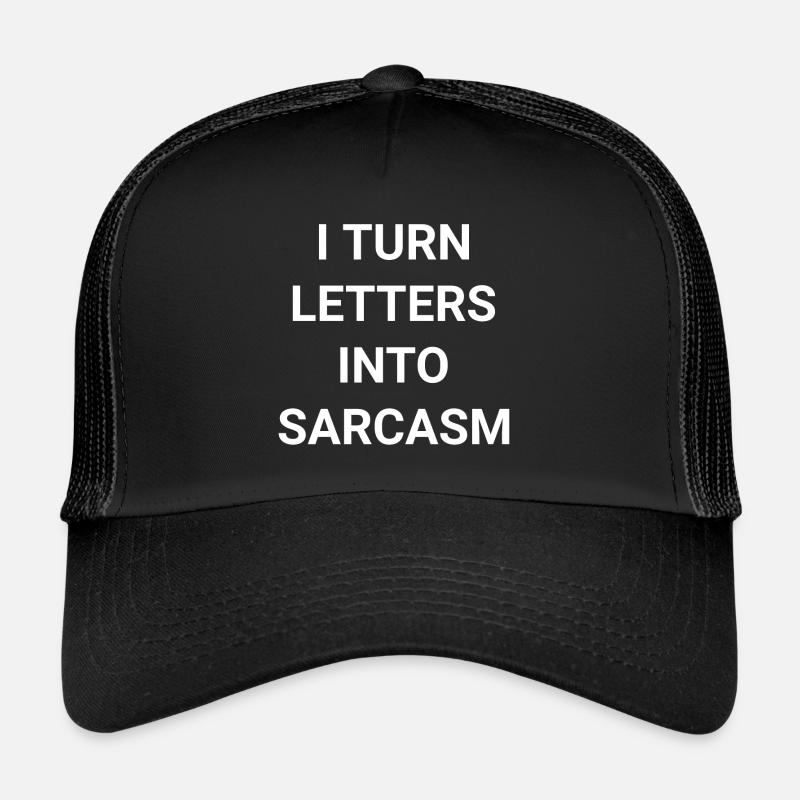 I Turn Letters Into Sarcasm - Trucker Cap - black/black