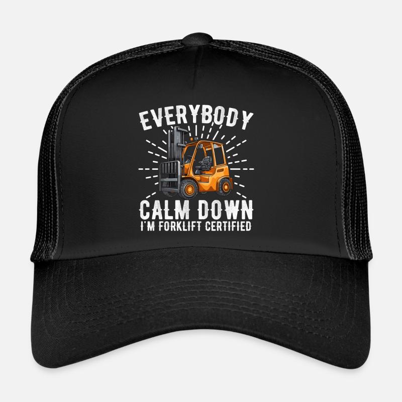 Everybody Calm Down I'm Forklift Certified Casquette trucker 