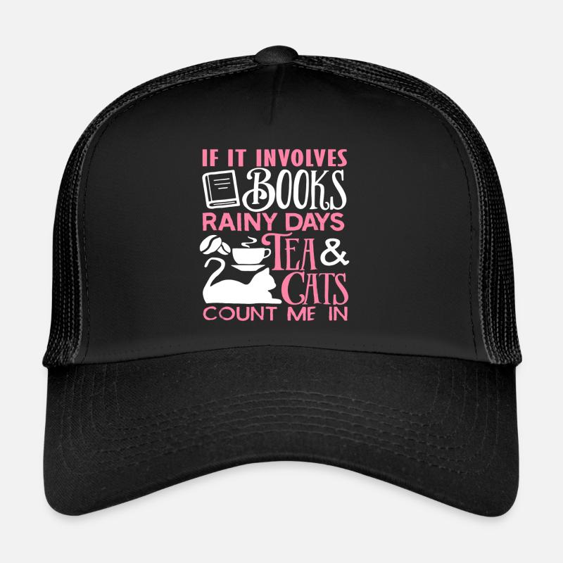 If It Involves Books Rainy Days Tea And Cats Trucker Cap