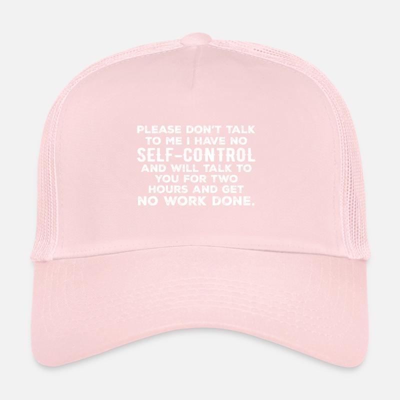 Please Don't Talk To Me I Have No Self-Control Casquette trucker 