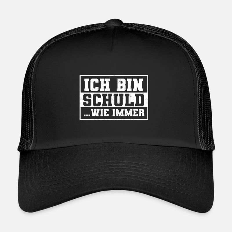 Ich Bin Schuld Witzig Sarkastisch Spruch Geschenk Trucker Cap