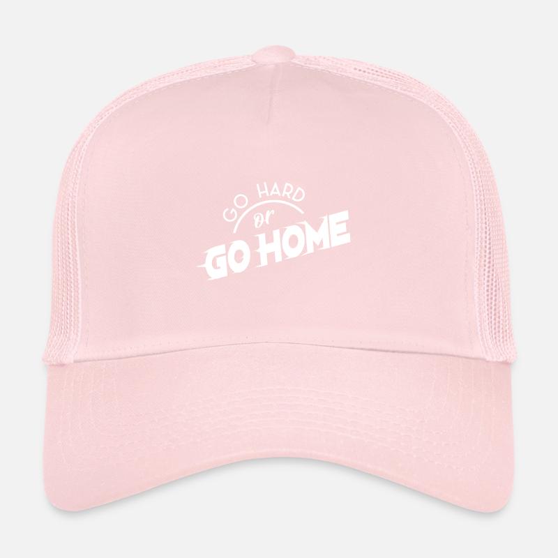 Go hard or go home - Mindset Trucker Cap