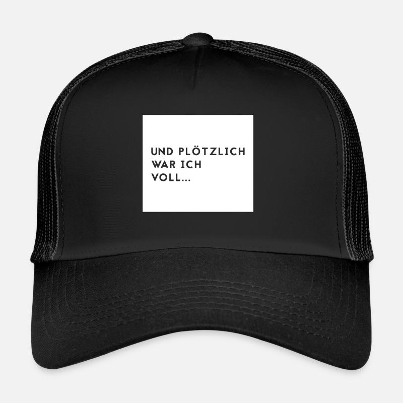 und plötzlich war ich voll Cap Shirt Trucker Cap