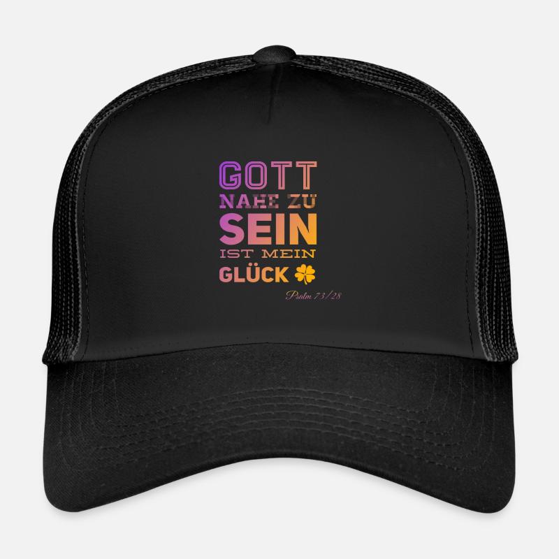 Gott NAHE zu sein ist mein GLÜCK ! - Trucker Cap - Schwarz/Schwarz
